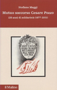 Mutuo soccorso Cesare Pozzo. 135 anni di solidarietà (1877-2012)