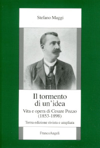 Il tormento di un’idea. Vita e opera di Cesare Pozzo. Dal sindacato al socialismo (1853-1989)